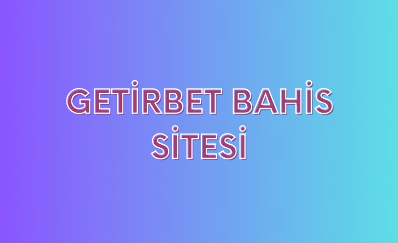 Getirbet Bahis Sitesi