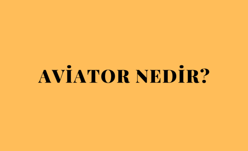 Aviator Nedir?