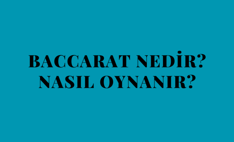 Baccarat Nedir? Nasıl Oynanır?